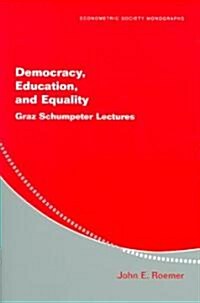 Democracy, Education, and Equality : Graz-Schumpeter Lectures (Paperback)