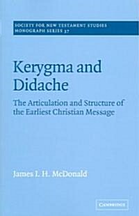 Kerygma and Didache : The Articulation and Structure of the Earliest Christian Message (Paperback)