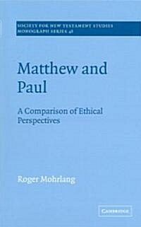 Matthew and Paul : A Comparison of Ethical Perspectives (Paperback)