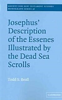 Josephus Description of the Essenes Illustrated by the Dead Sea Scrolls (Paperback)