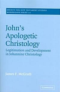 Johns Apologetic Christology : Legitimation and Development in Johannine Christology (Paperback)