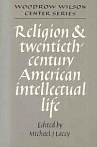 Religion and Twentieth-Century American Intellectual Life (Paperback)