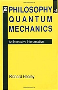 The Philosophy of Quantum Mechanics : An Interactive Interpretation (Paperback)