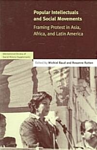 Popular Intellectuals and Social Movements : Framing Protest in Asia, Africa, and Latin America (Paperback)