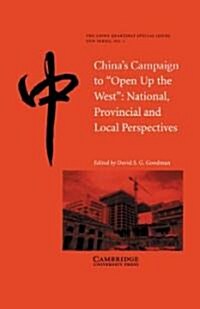 Chinas Campaign to Open up the West : National, Provincial and Local Perspectives (Paperback)