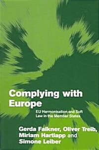 Complying with Europe : EU Harmonisation and Soft Law in the Member States (Paperback)