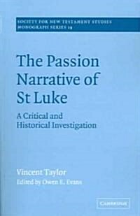 The Passion Narrative of St Luke : A Critical and Historical Investigation (Paperback)