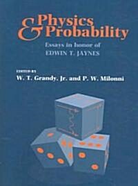 Physics and Probability : Essays in Honor of Edwin T. Jaynes (Paperback)