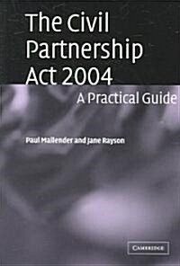 The Civil Partnership Act 2004 : A Practical Guide (Paperback)