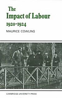 The Impact of Labour 1920–1924 : The Beginning of Modern British Politics (Paperback)