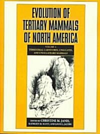 Evolution of Tertiary Mammals of North America: Volume 1, Terrestrial Carnivores, Ungulates, and Ungulate like Mammals (Paperback)