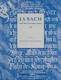 J. S. Bach and the German Motet (Paperback)