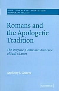 Romans and the Apologetic Tradition : The Purpose, Genre and Audience of Pauls Letter (Paperback)