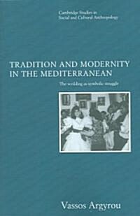 Tradition and Modernity in the Mediterranean : The Wedding as Symbolic Struggle (Paperback)