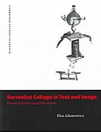 Surrealist Collage in Text and Image : Dissecting the Exquisite Corpse (Paperback)