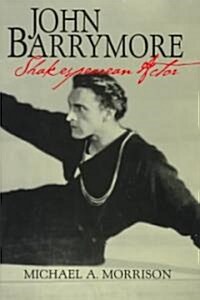 John Barrymore, Shakespearean Actor (Hardcover)