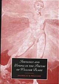 Ideology and Utopia in the Poetry of William Blake (Hardcover)