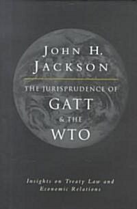 The Jurisprudence of GATT and the WTO : Insights on Treaty Law and Economic Relations (Hardcover)