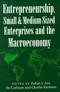 Entrepreneurship, Small and Medium-Sized Enterprises and the Macroeconomy (Hardcover)