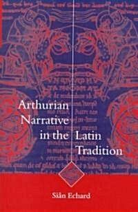 Arthurian Narrative in the Latin Tradition (Hardcover)