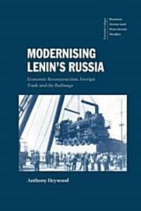 Modernising Lenins Russia : Economic Reconstruction, Foreign Trade and the Railways (Hardcover)