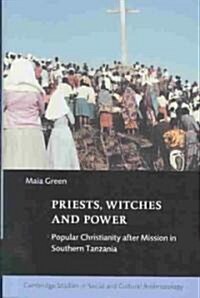 Priests, Witches and Power : Popular Christianity after Mission in Southern Tanzania (Hardcover)
