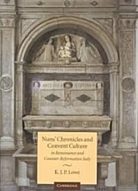 Nuns Chronicles and Convent Culture in Renaissance and Counter-Reformation Italy (Hardcover)