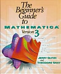 The Beginners Guide to Mathematica Version 3 (Hardcover)