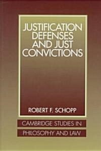 Justification Defenses and Just Convictions (Hardcover)