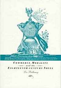 Commerce, Morality and the Eighteenth-Century Novel (Hardcover)