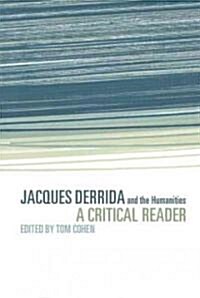 Jacques Derrida and the Humanities : A Critical Reader (Hardcover)