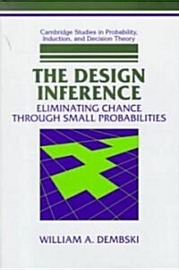 The Design Inference : Eliminating Chance through Small Probabilities (Hardcover)