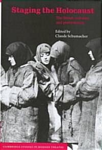 Staging the Holocaust : The Shoah in Drama and Performance (Hardcover)