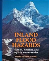Inland Flood Hazards : Human, Riparian, and Aquatic Communities (Hardcover)