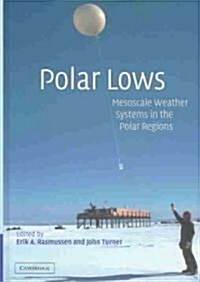 Polar Lows : Mesoscale Weather Systems in the Polar Regions (Hardcover)