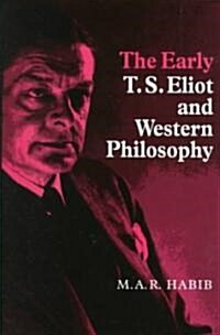 The Early T. S. Eliot and Western Philosophy (Hardcover)