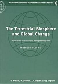 The Terrestrial Biosphere and Global Change : Implications for Natural and Managed Ecosystems (Paperback)