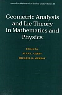 Geometric Analysis and Lie Theory in Mathematics and Physics (Paperback)