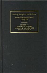 History, Religion, and Culture : British Intellectual History 1750–1950 (Hardcover)