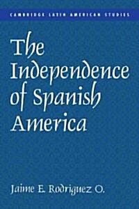 The Independence of Spanish America (Paperback)