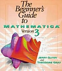 The Beginners Guide to Mathematica  (R) Version 3 (Paperback)