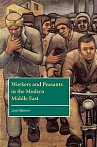 Workers and Peasants in the Modern Middle East (Paperback)