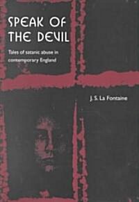 Speak of the Devil : Tales of Satanic Abuse in Contemporary England (Paperback)