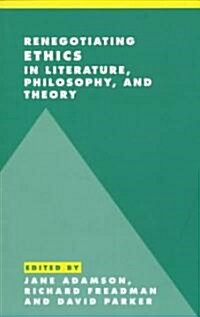 Renegotiating Ethics in Literature, Philosophy, and Theory (Paperback)