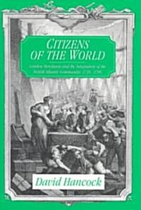 Citizens of the World : London Merchants and the Integration of the British Atlantic Community, 1735–1785 (Paperback)