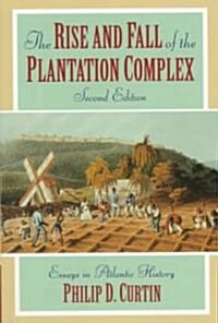 The Rise and Fall of the Plantation Complex : Essays in Atlantic History (Paperback, 2 Revised edition)