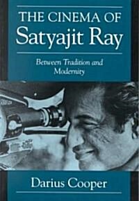 The Cinema of Satyajit Ray : Between Tradition and Modernity (Paperback)