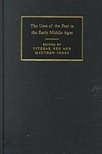 The Uses of the Past in the Early Middle Ages (Hardcover)