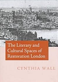 The Literary and Cultural Spaces of Restoration London (Hardcover)