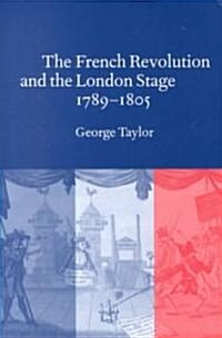 The French Revolution and the London Stage, 1789–1805 (Hardcover)